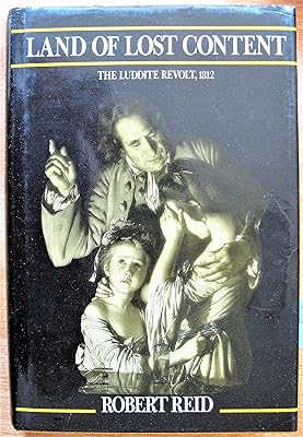 Land of Lost Content: The Luddite Revolt, 1812