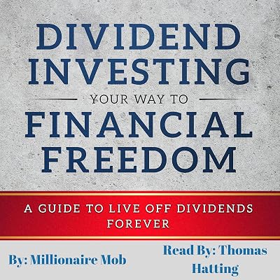 Dividend Investing Your Way to Financial Freedom: A Guide to Live Off Dividends Forever