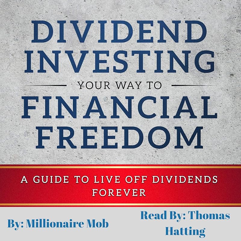 Dividend Investing Your Way to Financial Freedom: A Guide to Live Off Dividends Forever by Millionaire Mob