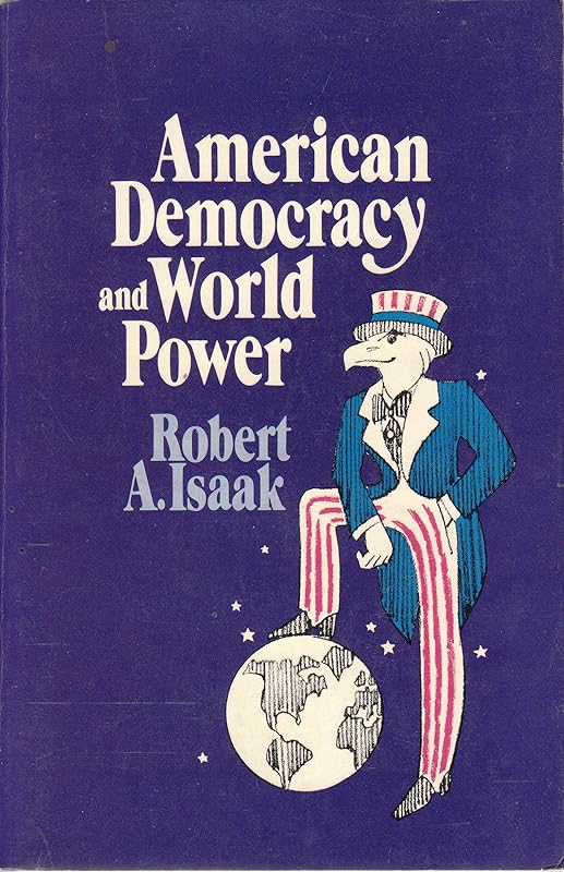 American democracy and world power by Robert A Isaak
