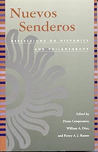 Nuevos Senderos: Reflections on Hispanics and Philanthropy by Diana Campoamor