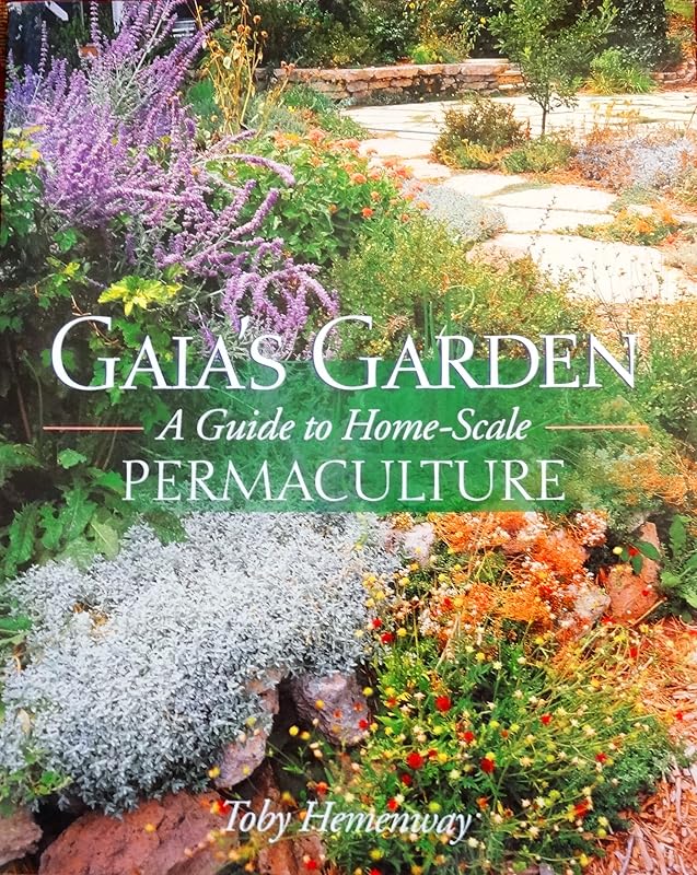 Gaia's Garden: A Guide to Home-Scale Permaculture by Toby Hemenway