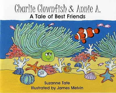 Charlie Clownfish & Annie A., A Tale of Best Friends
