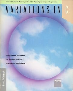 Variations in C: Programming Techniques for Developing Efficient Professional Applications by Steve Schustack