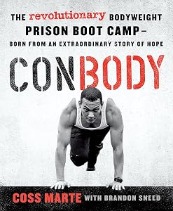ConBody: The Revolutionary Bodyweight Prison Boot Camp, Born from an Extraordinary Story of Hope by Coss Marte