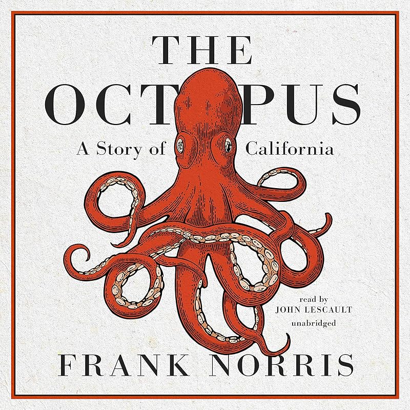 The Octopus: A Story of California: The Epic of the Wheat Series, Book 1 by Frank Norris