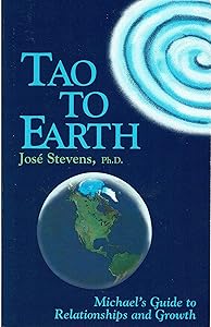 Tao to Earth: Michael's Guide to Relationships and Growth (Michael Speaks Book.) by Michael