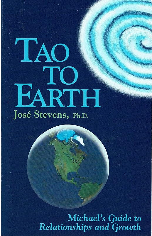 Tao to Earth: Michael's Guide to Relationships and Growth (Michael Speaks Book.) by Michael