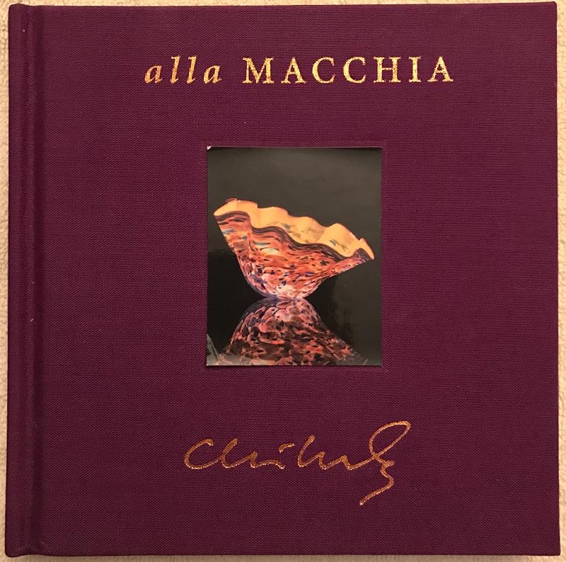 Chihuly: Alla Macchia by Dale Chihuly