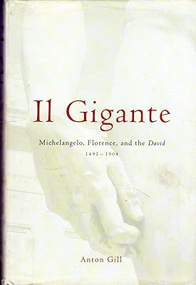 Il Gigante: Michelangelo, Florence, and the David 1492--1504