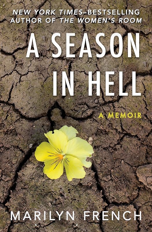 A Season in Hell: A Memoir by Marilyn French