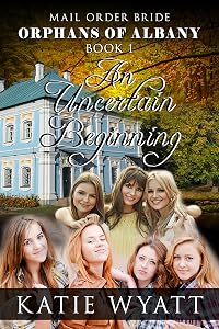 An Uncertain Beginning: (Orphans of Albany Series Book 1)