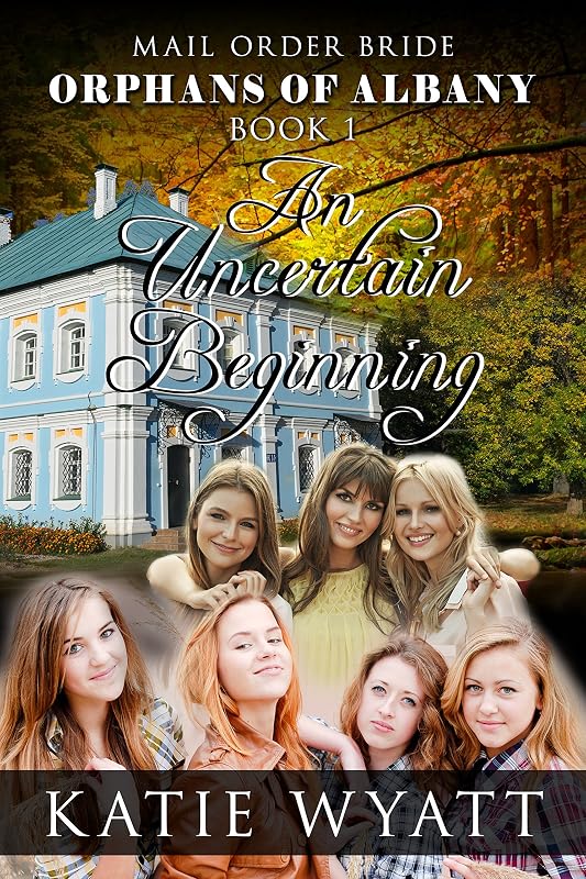 An Uncertain Beginning: (Orphans of Albany Series Book 1) by Katie Wyatt