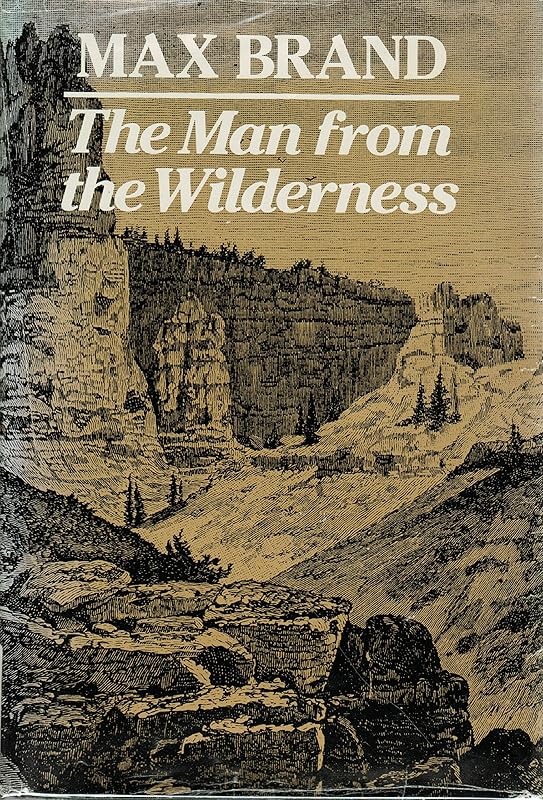 The man from the wilderness by Max Brand