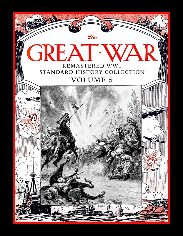 The Great War: Remastered WW1 Standard History Collection Volume 5 (The Great War Remastered WW1 Standard History Collection) by Mark Bussler