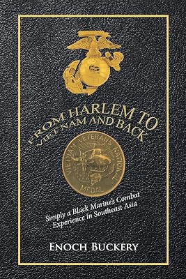 From Harlem to Viet Nam and Back: Simply a Black Marine's Combat Experience in Southeast Asia