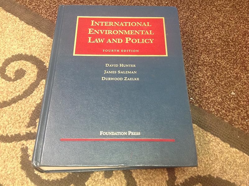 International Environmental Law and Policy, 4th Edition (University Casebook) by David Hunter