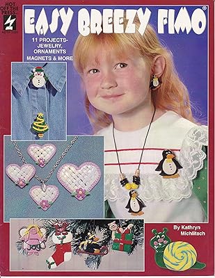 Easy Breezy Fimo: 11 Projects-Jewelry, Ornaments Magnets & More