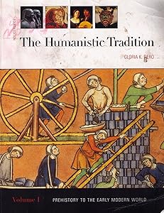 The Humanistic Tradition: Prehistory to the Early Modern World: 1