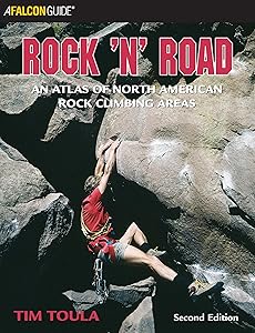 Rock 'n' Road: An Atlas Of North American Rock Climbing Areas (Regional Rock Climbing Series) by Tim Toula