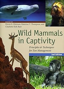 Wild Mammals in Captivity: Principles and Techniques for Zoo Management, Second Edition by Devra G. Kleiman