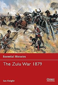 The Zulu War, 1879 (Essential Histories 56) by Ian Knight