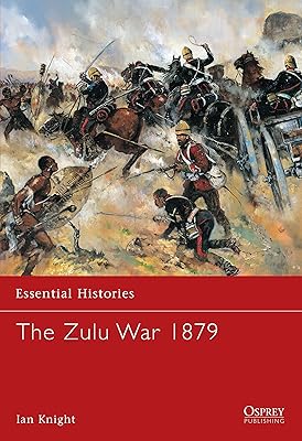The Zulu War, 1879 (Essential Histories 56)