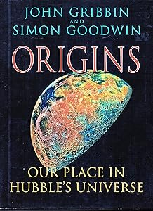 Origins: Our Place in Hubble's Universe by John Gribbin