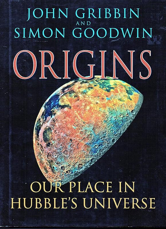 Origins: Our Place in Hubble's Universe by John Gribbin