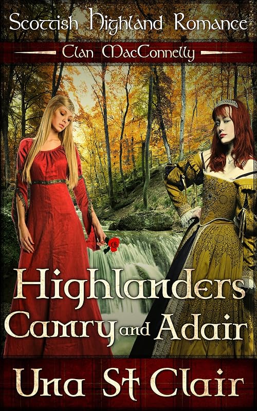 Highlanders Camry and Adair: Scottish Highland Romance - Clan MacConnelly by Una St Clair