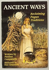 Ancient Ways: Reclaiming Pagan Traditions by Pauline Campanelli