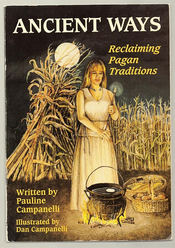 Ancient Ways: Reclaiming Pagan Traditions by Pauline Campanelli