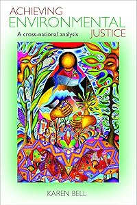 Achieving Environmental Justice: A Cross-National Analysis (Policy Press Publications - Hardback Volumes Only) by Karen Bell