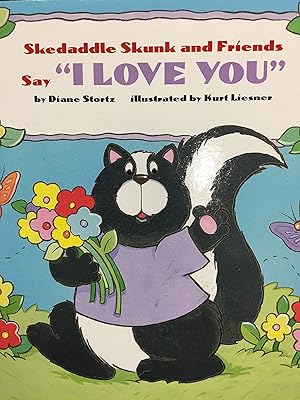 Skedaddle Skunk and Friends Say I Love You