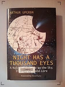 Night Has a Thousand Eyes: A Naked-Eye Guide to the Sky, Its Science, and Lore by Arthur R. Upgren