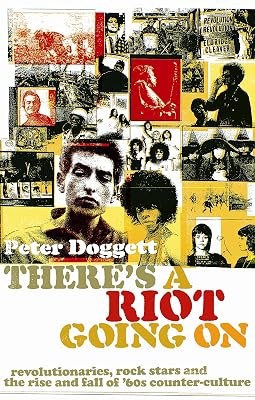 There's A Riot Going On: Revolutionaries, Rock Stars, and the Rise and Fall of '60s Counter-Culture