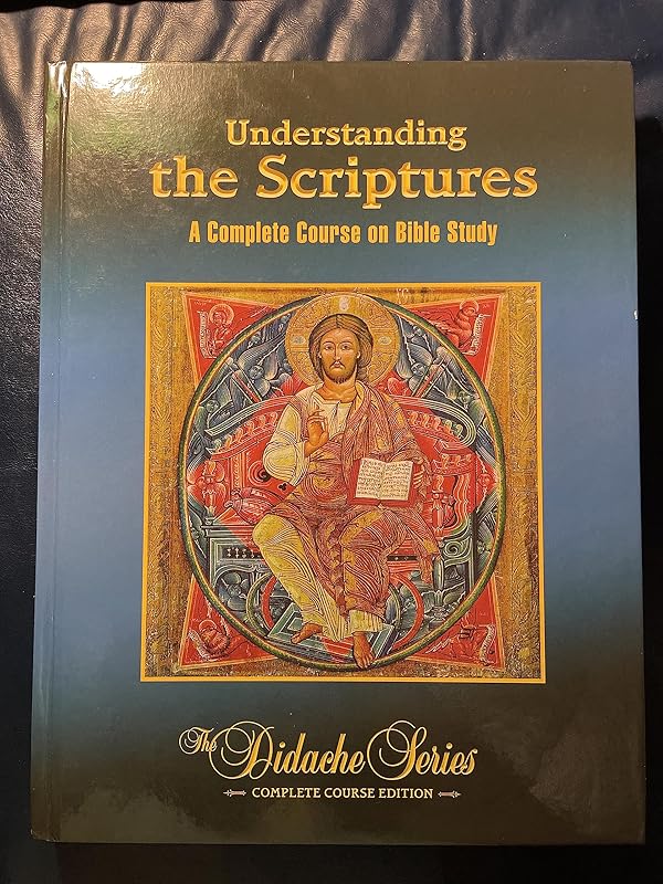 Understanding The Scriptures: A Complete Course On Bible Study (The Didache Series) by Scott Hahn