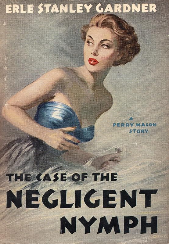 The Case Of The Negligent Nymph by Erle Stanley Gardner
