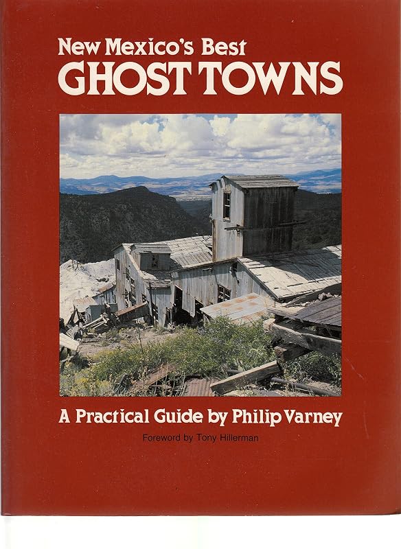 New Mexico's Best Ghost Towns: A Practical Guide by Philip Varney