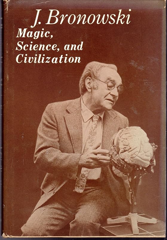 Magic, science, and civilization (Bampton lectures in America) by Jacob Bronowski