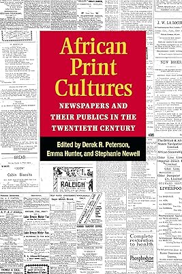 African Print Cultures: Newspapers and Their Publics in the Twentieth Century (African Perspectives)