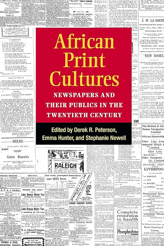African Print Cultures: Newspapers and Their Publics in the Twentieth Century (African Perspectives) by Derek Peterson