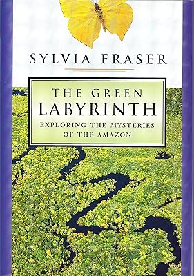 The Green Labyrinth: Exploring the Mysteries of the Amazon