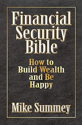 The Financial Security Bible: How to Build Wealth and Be Happy