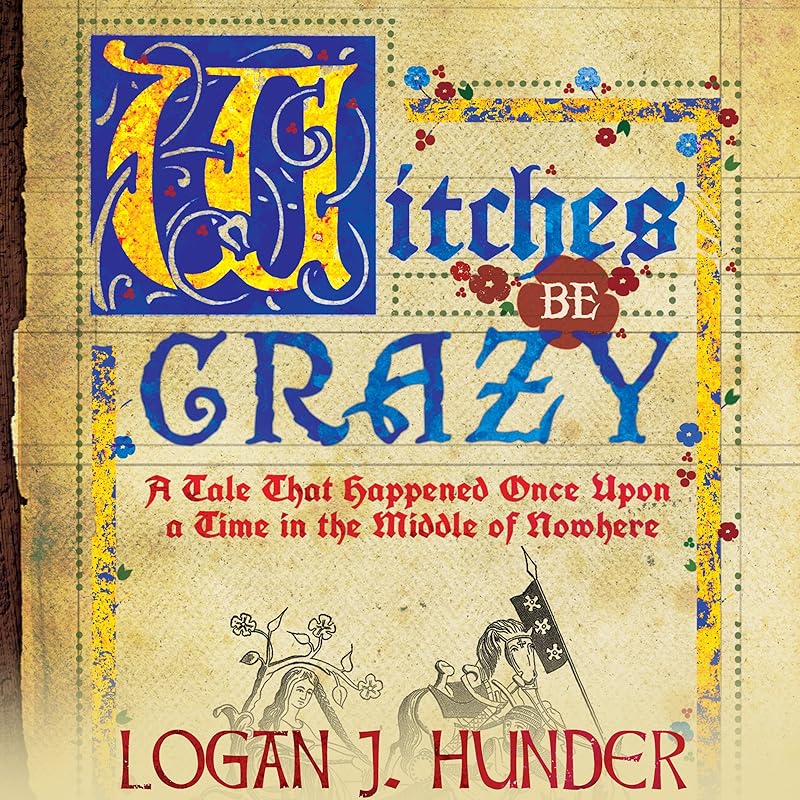 Witches Be Crazy by Logan J. Hunder