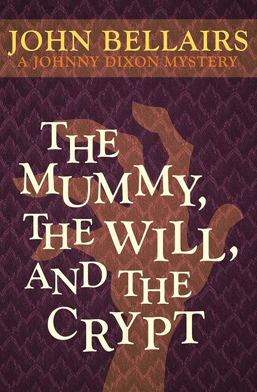 The Mummy, the Will, and the Crypt (Johnny Dixon Book 2) by John Bellairs