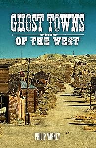Ghost Towns of the West by Philip Varney