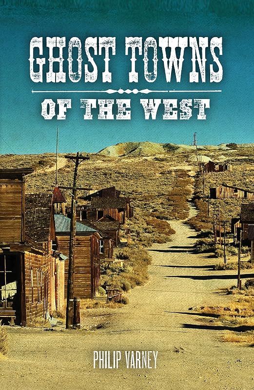 Ghost Towns of the West by Philip Varney
