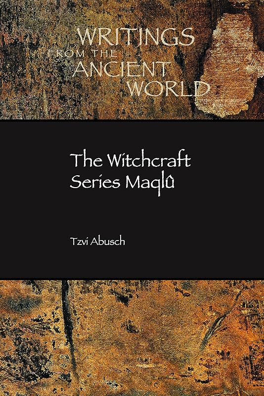 The Witchcraft Series Maqlû (Writings from the Ancient World) by Tzvi Abusch