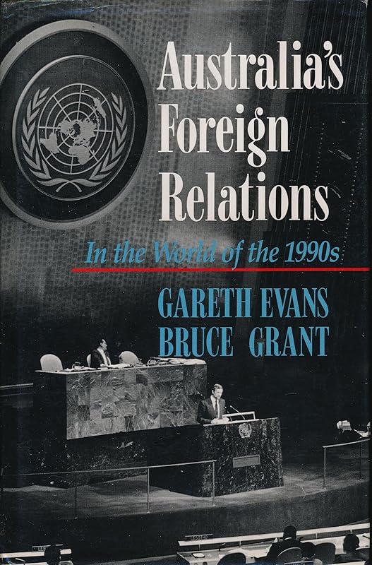 Australia's Foreign Relations In the World of the 1990s by Gareth Evans